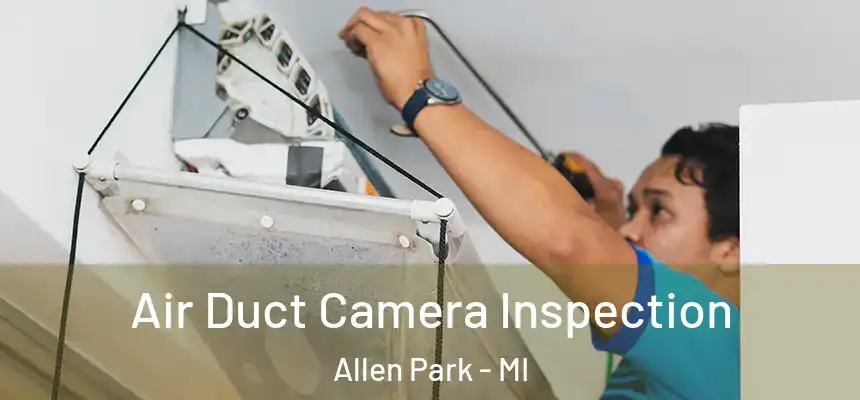  Air Duct Camera Inspection Allen Park - MI