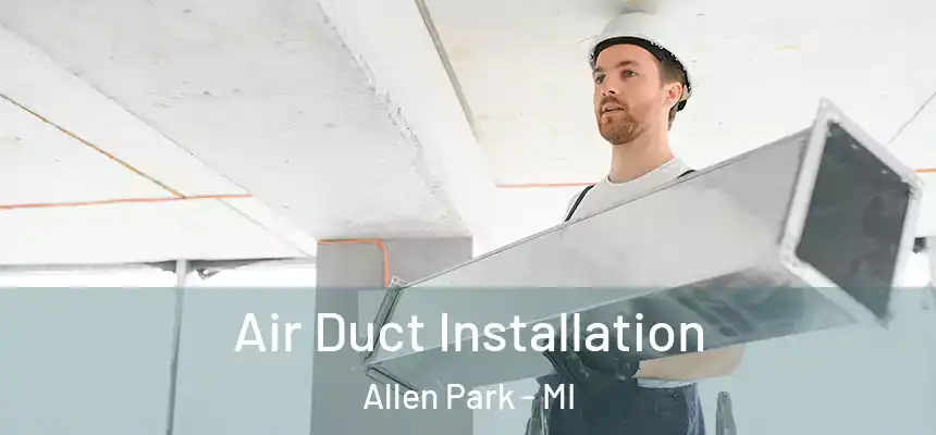  Air Duct Installation Allen Park - MI