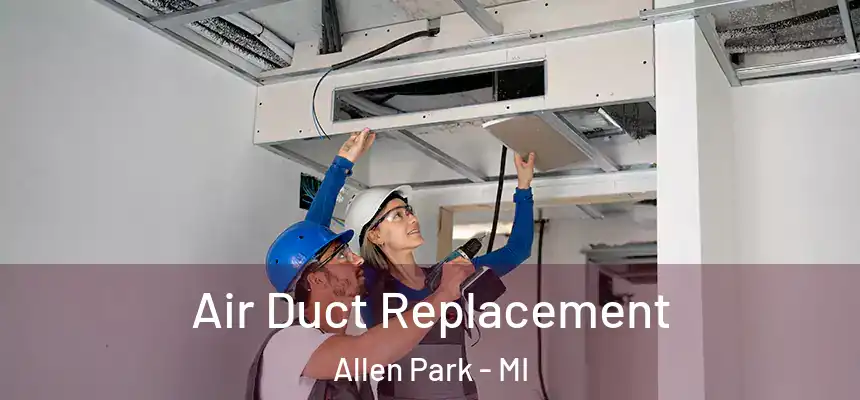  Air Duct Replacement Allen Park - MI