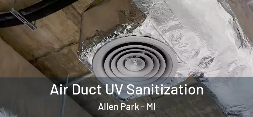  Air Duct UV Sanitization Allen Park - MI