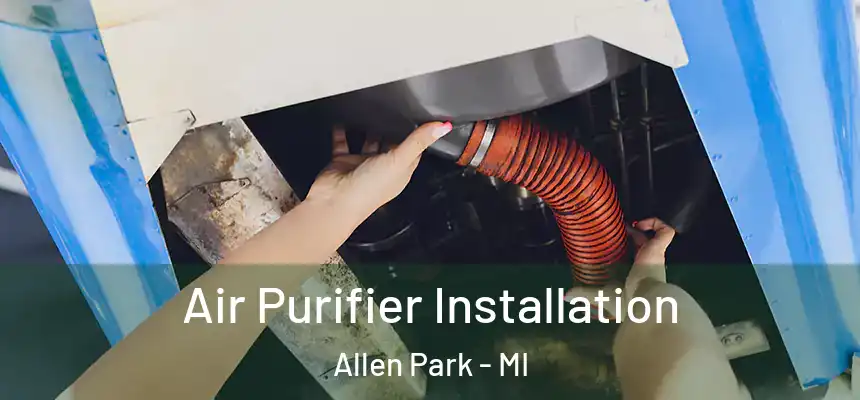  Air Purifier Installation Allen Park - MI