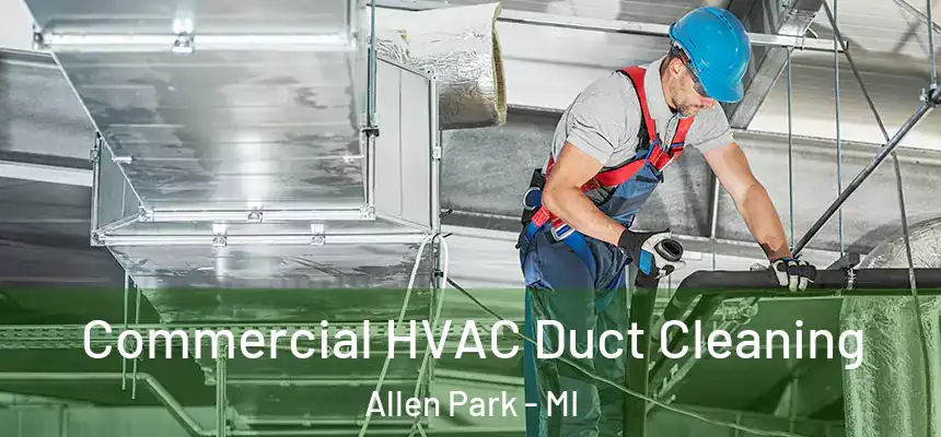  Commercial HVAC Duct Cleaning Allen Park - MI
