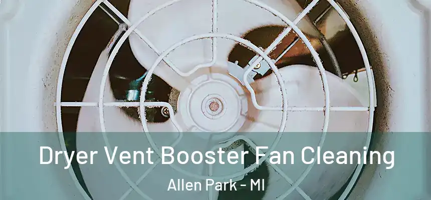  Dryer Vent Booster Fan Cleaning Allen Park - MI