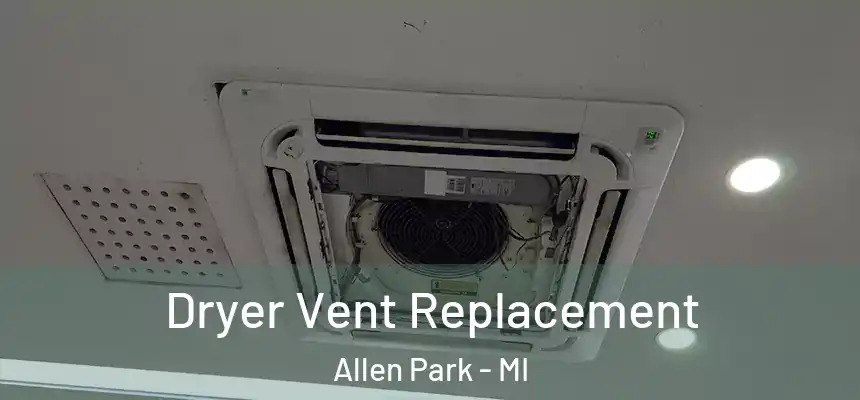  Dryer Vent Replacement Allen Park - MI