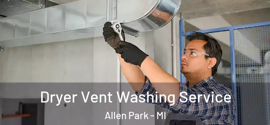 Dryer Vent Washing Service Allen Park - MI