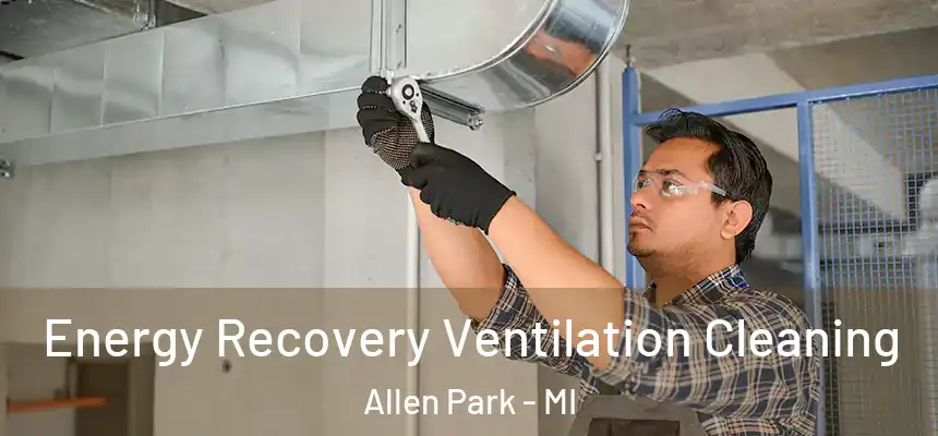  Energy Recovery Ventilation Cleaning Allen Park - MI