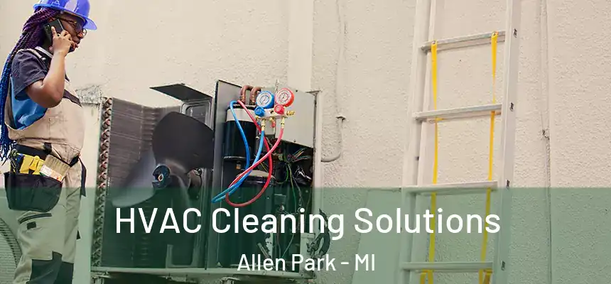  HVAC Cleaning Solutions Allen Park - MI