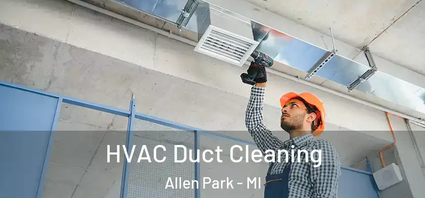  HVAC Duct Cleaning Allen Park - MI