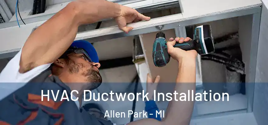  HVAC Ductwork Installation Allen Park - MI
