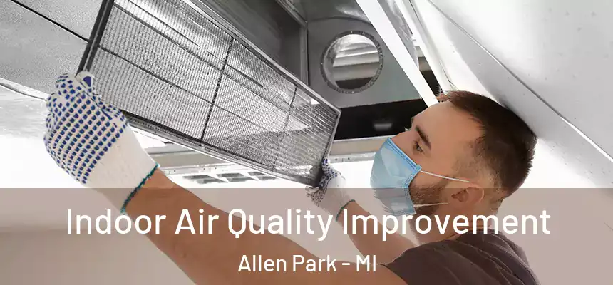  Indoor Air Quality Improvement Allen Park - MI