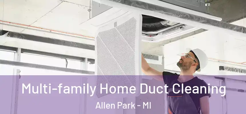  Multi-family Home Duct Cleaning Allen Park - MI