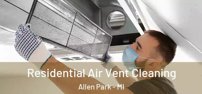  Residential Air Vent Cleaning Allen Park - MI