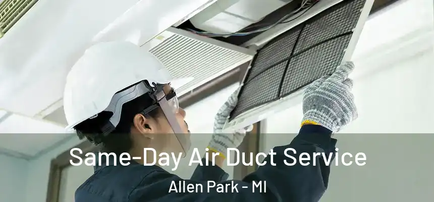  Same-Day Air Duct Service Allen Park - MI