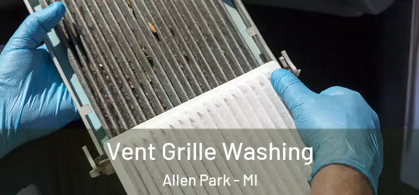  Vent Grille Washing Allen Park - MI